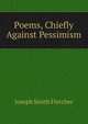 Poems, Chiefly Against Pessimism, Fletcher Joseph Smith 