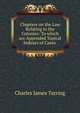 Chapters on the Law Relating to the Colonies: To which are Appended Topical Indexes of Cases ., Charles James Tarring 