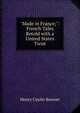 "Made in France;": French Tales Retold with a United States Twist, Bunner, H. C. (Henry Cuyler), 1855-1896 