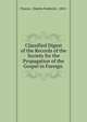 Classified Digest of the Records of the Society for the Propagation of the Gospel in Foreign ., Pascoe, Charles Frederick, 1854- 