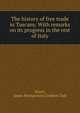 The history of free trade in Tuscany. With remarks on its progress in the rest of Italy, Stuart, James Montgomery,Gobden Club 