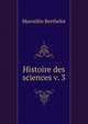 Histoire des sciences v. 3, Marcellin Berthelot 
