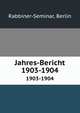 Jahres-Bericht. 1903-1904, Rabbiner-Seminar, Berlin 