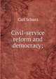 Civil-service reform and democracy;, Carl Schurz 