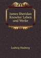James Sheridan Knowles' Leben und Werke, Ludwig Hasberg 
