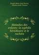 Maladies des enfants: la syphilis hereditaire et le rachitis, Joseph Marie Jules Parrot, Charles Emile Troisier 