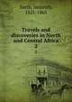 Travels and discoveries in North and Central Africa. 2, Barth, Heinrich, 1821-1865 
