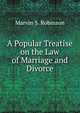 A Popular Treatise on the Law of Marriage and Divorce, Marvin S. Robinson 