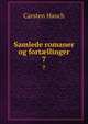 Samlede romaner og fortllinger. 7, Carsten Hauch 