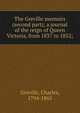 The Greville memoirs (second part); a journal of the reign of Queen Victoria, from 1837 to 1852;, Greville, Charles, 1794-1865 