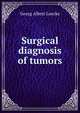 Surgical diagnosis of tumors, Georg Albert Luecke 