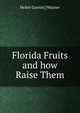 Florida Fruits and how Raise Them, Helen Garnie] [Warner 