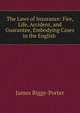 The Laws of Insurance: Fire, Life, Accident, and Guarantee, Embodying Cases in the English ., James Biggs-Porter 