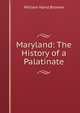 Maryland: The History of a Palatinate, William Hand Browne 