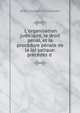 L'organisation judiciaire, le droit p?nal, et la proc?dure p?nale de la loi salique: pr?c?d?s d ., Jean Joseph Thonissen 