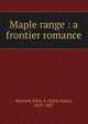 Maple range : a frontier romance, Barnard, Edna A. (Edna Anna), 1829-1887 