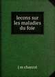 lecons sur les maladies du foie, J.M. Charcot 