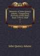 Memoirs of John Quincy Adams,: Comprising Portions of His Diary from 1795 to 1848. 5, Adams John Quincy 