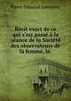 R?cit exact de ce qui s'est pass? ? la s?ance de la Soci?t? des observateurs de la femme, le ., Pierre Edouard Lemontey 