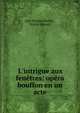 L'intrigue aux fen?tres: op?ra bouffon en un acte, Jean Nicolas Bouilly , Nicolo Isouard 