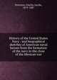 History of the United States Navy : and biographical sketches of American naval heroes from the formation of the navy to the close of the Mexican war, Peterson, Charles Jacobs, 1819-1887 
