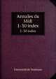 Annales du Midi. 1-30 index, Universit? de Toulouse 