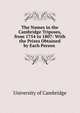 The Names in the Cambridge Triposes, from 1754 to 1807: With the Prizes Obtained by Each Person ., University of Cambridge 