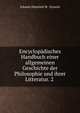 Encyclopadisches Handbuch einer allgemeinen Geschichte der Philosophie und ihrer Litteratur. 2 ., Johann Heinrich M . Ernesti 