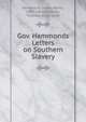 Gov. Hammonds Letters on Southern Slavery, Hammond, James Henry, 1807-1864,Clarkson, Thomas, 1760-1846 