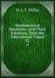 Mathematical Questions with Their Solutions, from the "Educational Times".. 32, W. J. C. Miller 