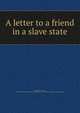 A letter to a friend in a slave state, Ingersoll, Charles, 1805-1882,Alfred Whital Stern Collection of Lincolniana (Library of Congress) DLC 