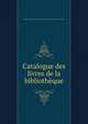 Catalogue des livres de la bibliotheque, Guillaume-Emmanuel-Joseph Guilhem de Clermont-Lodeve Sainte-Croix 