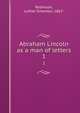 Abraham Lincoln as a man of letters. 1, Robinson, Luther Emerson, 1867- 