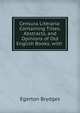 Censura Literaria: Containing Titles, Abstracts, and Opinions of Old English Books, with ., Brydges Egerton 