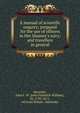 A manual of scientific enquiry; prepared for the use of officers in Her Majesty's navy; and travellers in general, Herschel, John F. W. (John Frederick William), Sir, 1792-1871, ed,Great Britain. Admiralty 