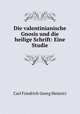 Die valentinianische Gnosis und die heilige Schrift: Eine Studie, Carl Friedrich Georg Heinrici 