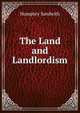 The Land and Landlordism, Humphry Sandwith 