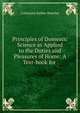 Principles of Domestic Science as Applied to the Duties and Pleasures of Home: A Text-book for ., Catharine Esther Beecher 