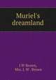 Muriel's dreamland, J W Brown, Mrs. J. W . Brown 