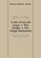 A tale of two old songs. 1. The bridge. 2. The village blacksmith, Marion Clifford - Butler 