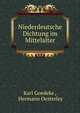 Niederdeutsche Dichtung im Mittelalter., Karl Goedeke , Hermann Oesterley 