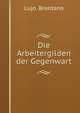 Die Arbeitergilden der Gegenwart, Lujo. Brentano 
