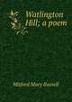 Watlington Hill; a poem, Mitford Mary Russell 
