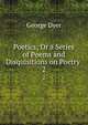 Poetics; Or a Series of Poems and Disquisitions on Poetry .. 2, George Dyer 