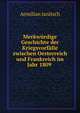 Merkwurdige Geschichte der Kriegsvorfalle zwischen Oesterreich und Frankreich im Jahr 1809 ., Aemilian Janitsch 