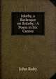 Jokeby, a Burlesque on Rokeby.: A Poem in Six Cantos, John Roby 