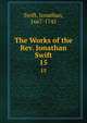 The Works of the Rev. Jonathan Swift.. 15, Swift, Jonathan, 1667-1745 