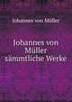 Johannes von Muller sammtliche Werke, Johannes von Muller 