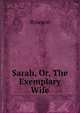 Sarah, Or, The Exemplary Wife, Mrs. Rowson 