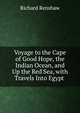 Voyage to the Cape of Good Hope, the Indian Ocean, and Up the Red Sea, with Travels Into Egypt ., Richard Renshaw 